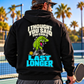 I Thought You Said You Could Last Longer Hoodie- Choose Your Color