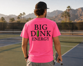 Big Dink Energy Classic Tee - Choose From 3 Neon Colors