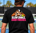 Slow Dinks Hard Finishes Performance Tee