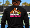Slow Dinks Hard Finish Long Sleeved T-Shirt